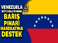 Venezuela Büyükelçisi Reyes'ten Barış Pınarı Harekatı'na destek mesajı