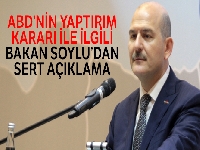 ABD'nin yaptırım kararı ile ilgili Bakan Soylu'dan ilk açıklama