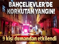 Bahçelievler'de korkutan yangın: 9 kişi dumandan etkilendi