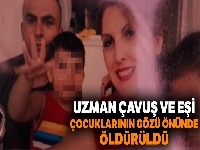 Uzman çavuş ve eşi, çocuklarının gözü önünde öldürüldü