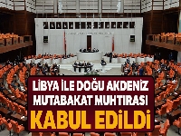 Libya ile Doğu Akdeniz Mutabakat Muhtırası kabul edildi