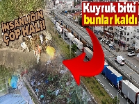 Tır kuyruğu sona erdi, geriye bu görüntüler kaldı