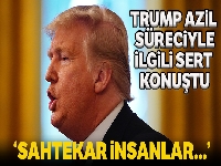 Trump: 'Sahtekar insanlar tarafından korkunç bir deneyime maruz bırakıldık'