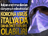Korona virüs İtalya'da daha önce yayılmış olabilir
