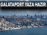 Galataport yaza hazır