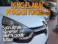 İkinci el araç piyasası yükseldi; galericiler piyasaya yetişemiyor