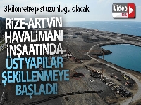Rize-Artvin Havalimanı inşaatında üst yapılar şekillenmeye başladı