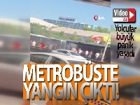 Metrobüste yangın çıktı, yolcular büyük panik yaşadı