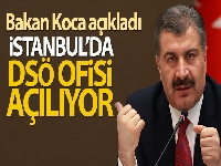 Bakan Koca açıkladı: İstanbul'da DSÖ ofisi açılıyor