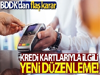 BDDK'dan kredi kartlarıyla ilgili yeni düzenleme!