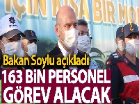 İçişleri Bakanı Soylu: '163 bin personelimiz bayramın sonuna kadar görev yapacak'