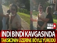 Taksici ile müşteri arasındaki indi bindi kavgası kamerada