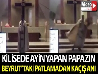 Beyrut'taki patlamada kilisede ayin yapan papazın kaçış anı kamerada