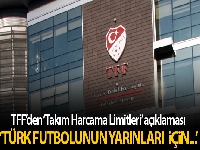 TFF'den 'Takım Harcama Limitleri' açıklaması