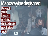 Esenyurt'ta balık istifi yolcu taşıyan minibüs sürücüsünden gazetecilere tepki