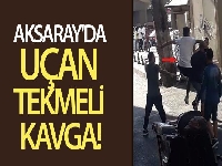 Aksaray'da uçan tekmeli kavga
