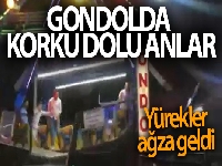 Gondolda tehlikeli hareket yürekleri ağza getirdi