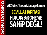 ABD Ankara Büyükelçiliği: 'ABD, Sevilla Haritası'nın hukuki bir öneme sahip olduğunu düşünmemektedir'