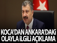 Bakan Koca'dan Ankara'daki olayla ilgili açıklama