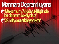 'Marmara Depreminde büyüklük 7.6 olabilir'