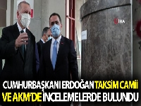 Cumhurbaşkanı Erdoğan Taksim Camii ve AKM'de inceleme yaptı