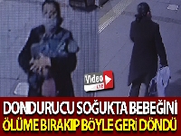 Bebeğini ölüme böyle terk etti
