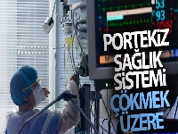 Portekiz sağlık sistemi Covid-19 nedeni ile çökmek üzere