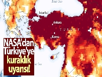 NASA'dan Türkiye'ye kuraklık uyarısı