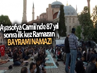Ayasofya Camii'nde 87 yıl sonra ilk kez Ramazan Bayramı namazı kılındı