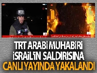 TRT Arabi muhabiri İsrail'in saldırısına canlı yayında yakalandı