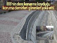 İBB'nin dere kenarına koyduğu koruma demirleri görenleri şoke etti