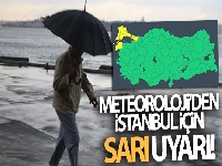 Meteoroloji'den İstanbul için sarı uyarı!