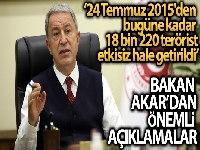 Bakan Akar'dan önemli açıklamalar
