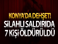 Konya'da aile katliamı, 7 kişi öldürüldü