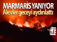 Marmaris'te rüzgarın şiddetiyle büyüyen yangın devam ediyor