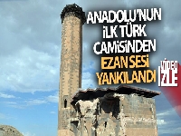Anadolu'nun ilk Türk camisinden ezan sesi yankılandı
