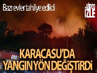 Karacasu'da yangın yön değiştirdi, bazı evler tahliye edildi