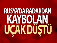 Rusya'da radardan kaybolan uçak düştü