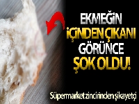 Aldığı ekmeğin içinden çıkanı görünce şok oldu