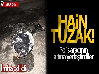 Mardin'de polisin özel aracının altına yerleştirilen patlayıcı imha edildi
