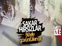 Sakar hırsızlar böyle görüntülendi