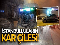İstanbulluların kar çilesi!