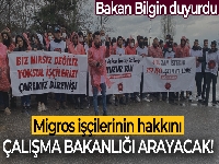 Bakan Bilgin: 'Migros çalışanı işçilerin şikayeti ile ilgili soruşturma başlattık'