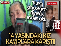 Maltepe'de 'kursa gideceğim' diyerek evden çıkan 14 yaşındaki kız kayıplara karıştı