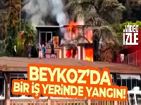 Beykoz'da bir iş yerinde yangın çıktı