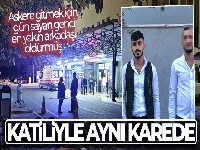 Askere gitmek için gün sayan genci, en yakın arkadaşı öldürmüş