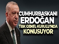 Cumhurbaşkanı Erdoğan TİSK Genel Kurulu'nda konuştu
