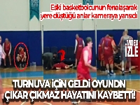 Bursa'ya turnuva için gelen eski basketbolcu fenalaşarak hayatı kaybetti