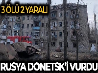 Rusya, Donetsk'i vurdu: 3 ölü, 2 yaralı