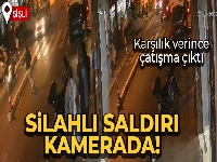 İstanbul'da silahlı saldırı kamerada: Silahla karşılık verince çatışma çıktı